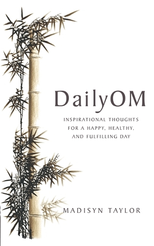 Бумажная книга «DailyOm: Inspirational Thoughts for a Happy, Healthy and Fulfilling Day», автор Мадисин Тейлор - фото №1