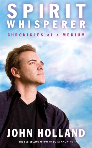 Бумажная книга «Spirit Whisperer: Chronicles of a Medium», автор Джон Холланд - фото №1