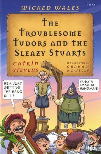 Бумажная книга «Wicked Wales: The Troublesome Tudors and the Sleazy Stuarts», автор Катрин Стивенс - фото №1