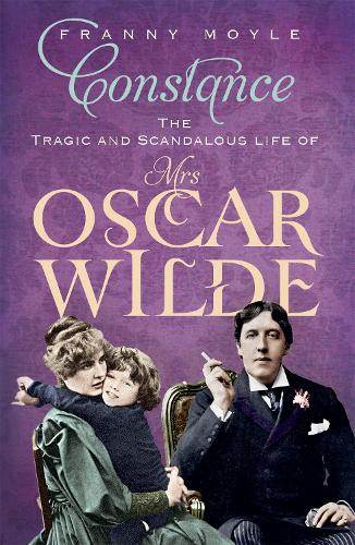 Бумажная книга «Constance: The Tragic and Scandalous Life of Mrs Oscar Wilde», автор Фрэнни Мойл - фото №1