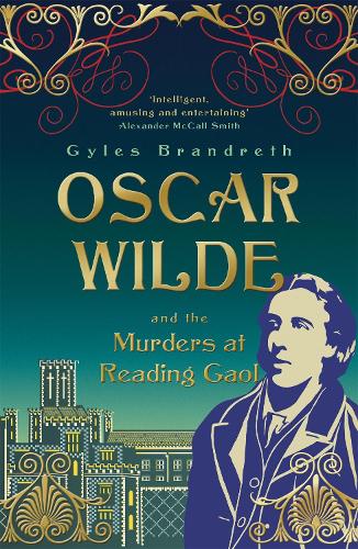 Бумажная книга «Oscar Wilde and the Murders at Reading Gaol: Oscar Wilde Mystery: 6», автор Джайлз Брандрет - фото №1