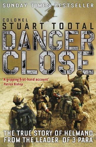 Паперова книга «Danger Close: The True Story of Helmand from the Leader of 3 PARA», автор Стюарт Тутал - фото №1