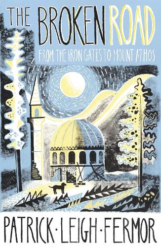 Бумажная книга «The Broken Road: From the Iron Gates to Mount Athos», автор Патрик Ли Фермор - фото №1