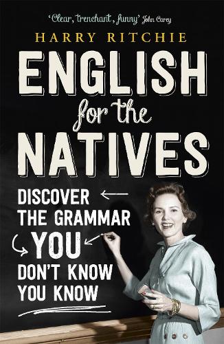 Бумажная книга «English for the Natives: Discover the Grammar You Don't Know You Know», автор Гарри Ричи - фото №1