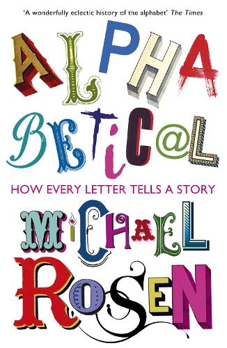 Паперова книга «Alphabetical: How Every Letter Tells a Story», автор Майкл Розен - фото №1