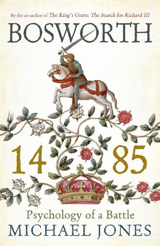 Бумажная книга «Bosworth 1485: Psychology of a Battle», автор Майкл Джонс - фото №1