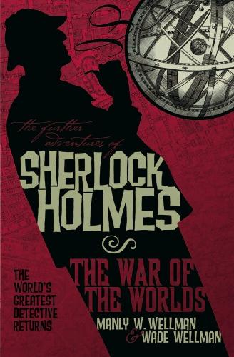 Бумажная книга «The Further Adventures of Sherlock Holmes: War of the Worlds», авторов Мэнли Уэйд Уэллман, Уэйд Уэллман - фото №1