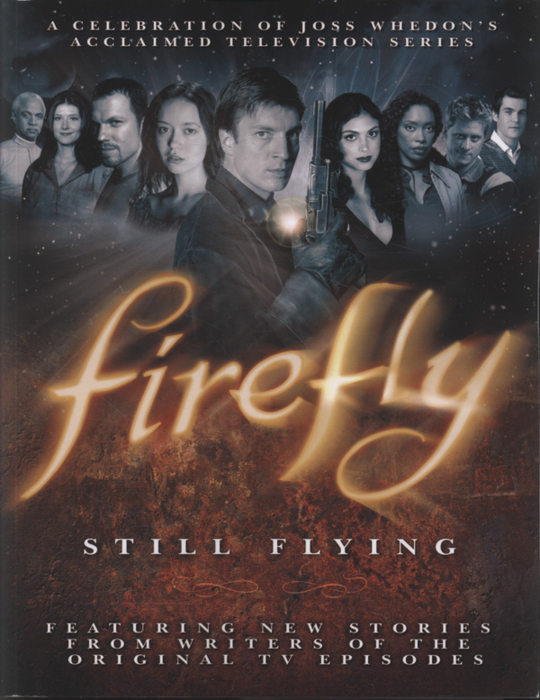 Бумажная книга «Firefly. Still Flying», авторов Джосс Уидон, Джейн Эспенсон, Бен Эдлунд, Бретт Мэтьюз, Хосе Молина - фото №1