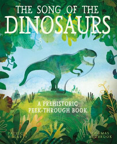 Паперова книга «The Song of the Dinosaurs: A Prehistoric Peek-Through Book», автор Патриція Хегарті - фото №1