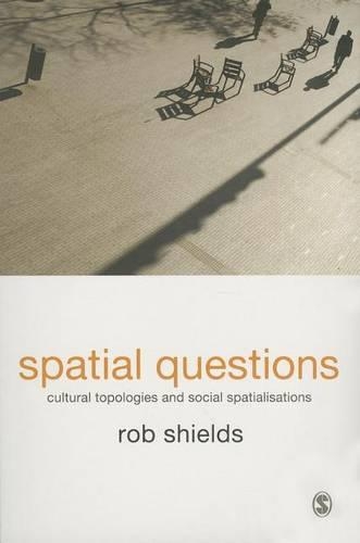 Бумажная книга «Spatial Questions: Cultural Topologies and Social Spatialisation», автор Роб Шилдс - фото №1