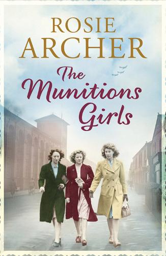 Бумажная книга «The Munitions Girls: The Bomb Girls 1: a gripping saga of love, friendship and betrayal», автор Рози Арчер - фото №1