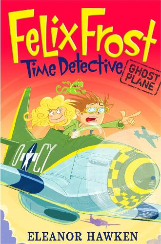 Бумажная книга «Felix Frost, Time Detective: Ghost Plane: Book 2», автор Элеонора Хокен - фото №1