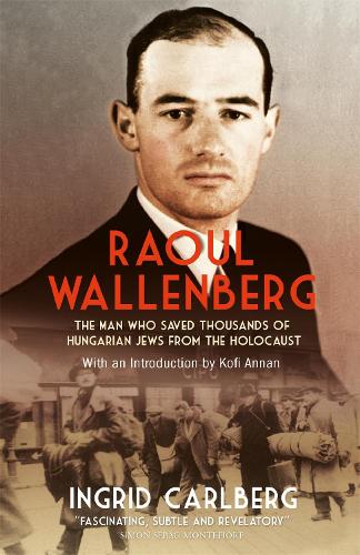 Бумажная книга «Raoul Wallenberg: The Man Who Saved Thousands of Hungarian Jews from the Holocaust», автор Ингрид Карлберг - фото №1