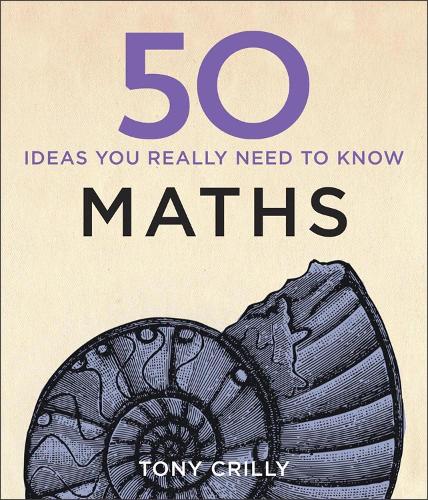 Паперова книга «50 Maths Ideas You Really Need to Know», автор Тоні Кріллі - фото №1