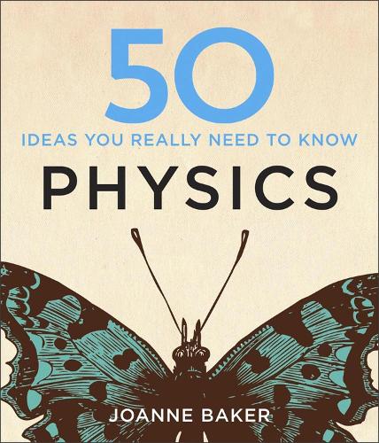 Бумажная книга «50 Physics Ideas You Really Need to Know», автор Джоанна Бейкер - фото №1
