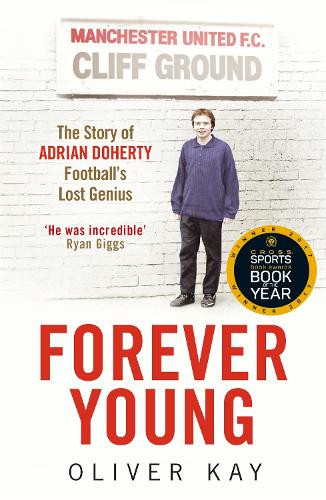 Бумажная книга «Forever Young: The Story of Adrian Doherty, Football's Lost Genius», автор Оливер Кей - фото №1