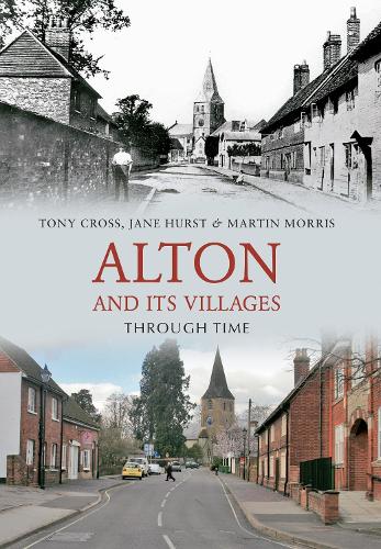 Бумажная книга «Alton and Its Villages Through Time», авторов Джейн Херст, Мартин Моррис, Тони Кросс - фото №1
