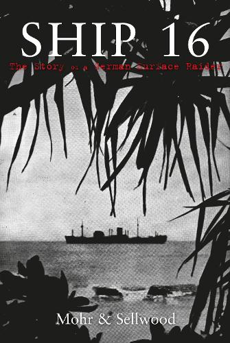 Паперова книга «Ship 16: The Story of a German Surface Raider», авторів Артур В. Селлвуд, Ульріх Мор - фото №1