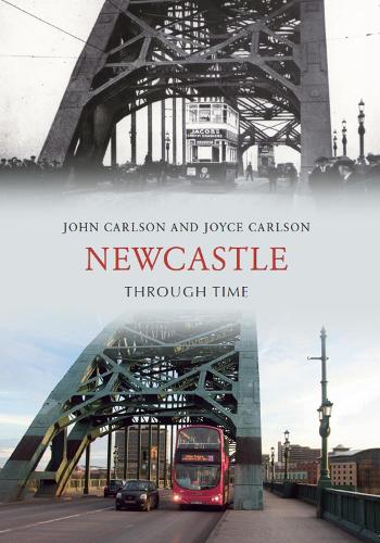 Паперова книга «Newcastle Through Time», авторів Джон Карлсон, Джойс Карлсон - фото №1