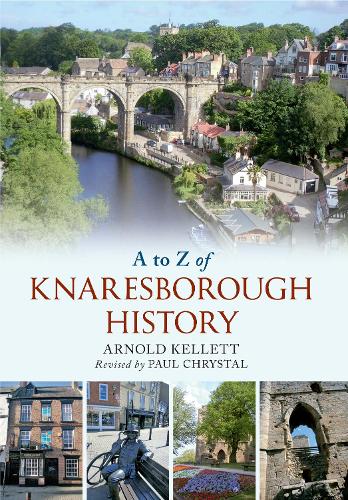 Паперова книга «A to Z of Knaresborough History», автор Арнольд Келлет - фото №1