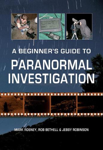 Бумажная книга «A Beginner's Guide to Paranormal Investigation», авторов Джебби Робинсон, Марк Росни, Роб Бетелл - фото №1