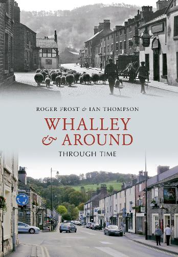 Паперова книга «Whalley & Around Through Time», автор Роджер Фрост - фото №1