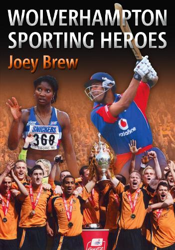 Бумажная книга «Wolverhampton Sporting Heroes», авторов Алек Брю, Джоуи Брю - фото №1