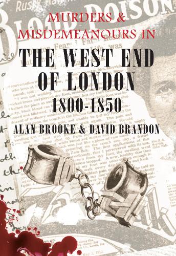 Бумажная книга «Murders & Misdemeanours in The West End of London 1800-1850», авторов Алан Брук, Дэвид Брэндон - фото №1