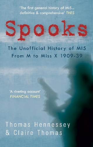 Бумажная книга «Spooks the Unofficial History of MI5 From M to Miss X 1909-39», авторов Клэр Томас, Томас Хеннесси - фото №1