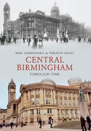 Бумажная книга «Central Birmingham Through Time», авторов Эрик Армстронг, Вернон Фрост - фото №1