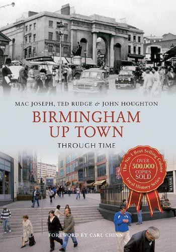 Паперова книга «Birmingham Up Town Through Time», авторів Джон Хоутон, Мак Джозеф, Тед Радж - фото №1