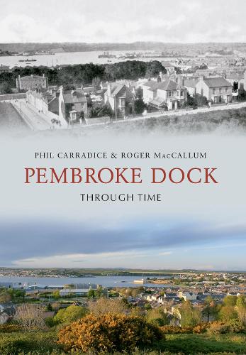 Паперова книга «Pembroke Dock Through Time», авторів Філ Каррадіс, Роджер Маккалум - фото №1