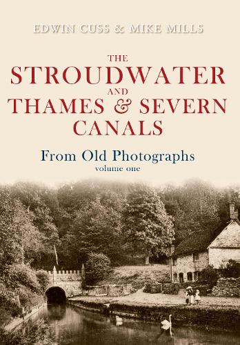 Бумажная книга «The Stroudwater and Thames and Severn Canals From Old Photographs Volume 1», авторов Эдвин Кусс, Майк Миллс - фото №1