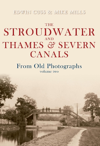Бумажная книга «The Stroudwater and Thames and Severn Canals From Old Photographs Volume 2», авторов Эдвин Кусс, Майк Миллс - фото №1