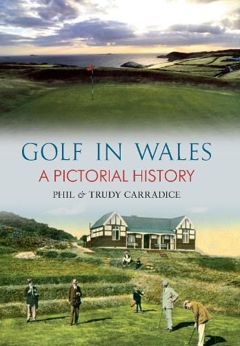 Паперова книга «Golf in Wales: A Pictorial History», авторів Філ Каррадіс, Труді Каррадіс - фото №1