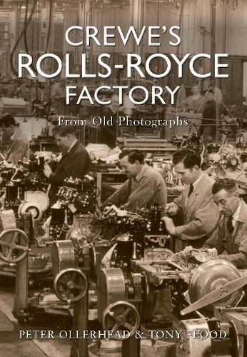 Бумажная книга «Crewe's Rolls Royce Factory From Old Photographs», авторов Питер Оллерхед, Тони Флад - фото №1