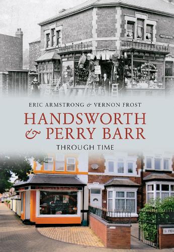 Бумажная книга «Handsworth & Perry Barr Through Time», авторов Эрик Армстронг, Вернон Фрост - фото №1