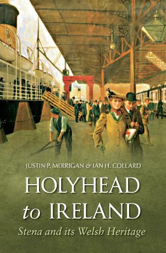 Паперова книга «Holyhead to Ireland: Stena and Its Welsh Heritage», авторів Ян Коллард, Джастін Мерріган - фото №1