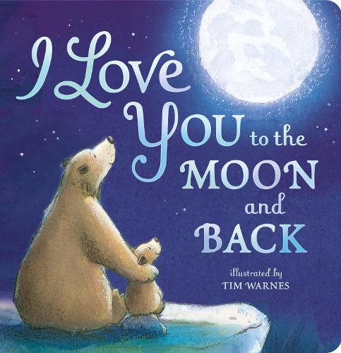 Бумажная книга «I Love You to the Moon And Back», авторов Амелия Хепворт, Little Tiger Press, Тим Уорнс - фото №1
