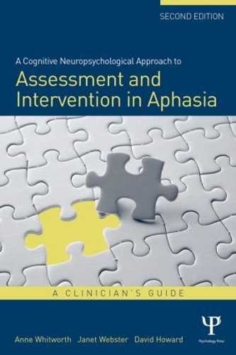Бумажная книга «A Cognitive Neuropsychological Approach to Assessment and Intervention in Aphasia: A clinician's guide», авторов Энн Уитворт, Джанет Вебстер - фото №1