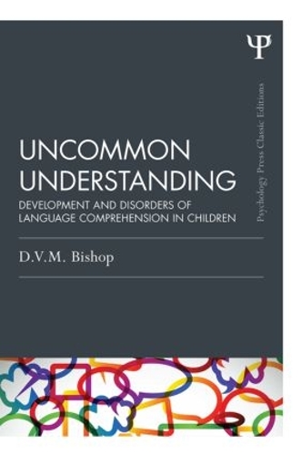 Бумажная книга «Uncommon Understanding (Classic Edition): Development and disorders of language comprehension in children», автор Дороти В. М. Бишоп - фото №1