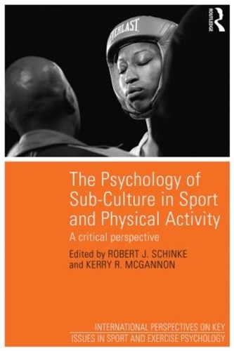 Бумажная книга «The Psychology of Sub-Culture in Sport and Physical Activity: Critical perspectives» - фото №1