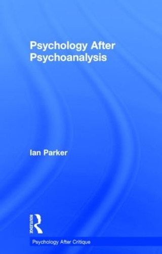 Бумажная книга «Psychology After Psychoanalysis: Psychosocial studies and beyond», автор Ян Паркер - фото №1