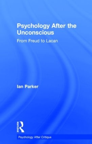 Бумажная книга «Psychology After the Unconscious: From Freud to Lacan», автор Ян Паркер - фото №1