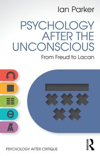 Бумажная книга «Psychology After the Unconscious: From Freud to Lacan», автор Ян Паркер - фото №1