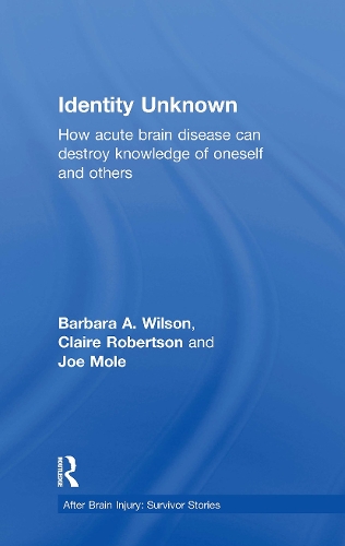 Бумажная книга «Identity Unknown: How acute brain disease can destroy knowledge of oneself and others», авторов Клэр Робертсон, Джо Моул - фото №1