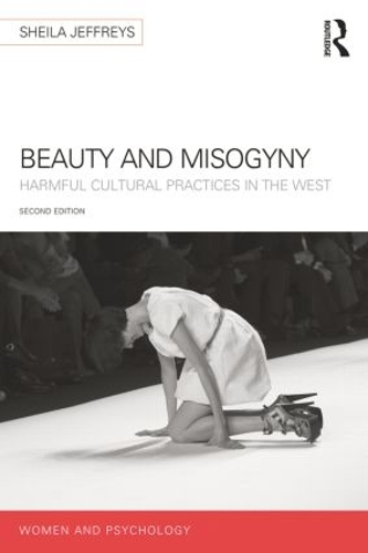 Бумажная книга «Beauty and Misogyny: Harmful cultural practices in the West», автор Шейла Джеффрис - фото №1