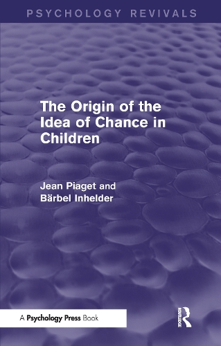Бумажная книга «The Origin of the Idea of Chance in Children (Psychology Revivals)», авторов Барбель Инхельдер, Жан Пиаже - фото №1