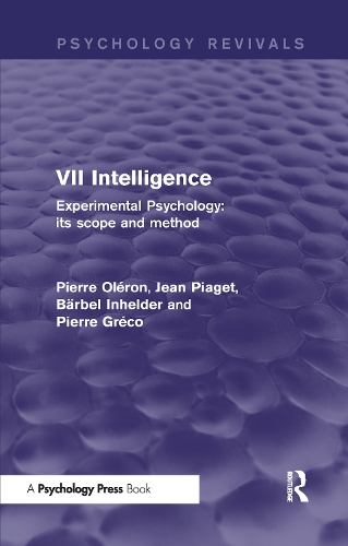 Бумажная книга «Experimental Psychology Its Scope and Method: Volume VII (Psychology Revivals): Intelligence», авторов Барбель Инхельдер, Жан Пиаже, Пьер Греко, Пьер Олерон - фото №1