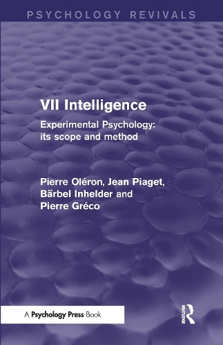 Бумажная книга «Experimental Psychology Its Scope and Method: Volume VII (Psychology Revivals): Intelligence», авторов Барбель Инхельдер, Пьер Греко, Пьер Олерон - фото №1
